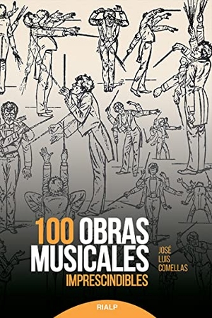 Comellas, José Luis. 100 obras musicales imprescindibles. Ediciones Rialp, S.A., 2019.