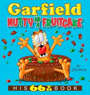 Davis, Jim. Garfield Nutty as a Fruitcake - His 66th Book. Random House Worlds, 2018.