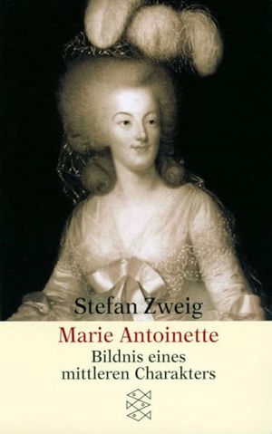 Zweig, Stefan. Marie Antoinette - Bildnis eines mittleren Charakters. S. Fischer Verlag, 1980.