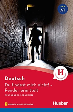 Luger, Urs. Du findest mich nicht! Lernkrimi A1 / Lektüre mit Audios online - Fender ermittelt. Hueber Verlag GmbH, 2018.