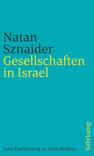 Sznaider, Natan. Gesellschaften in Israel - Eine Einführung in zehn Bildern. Juedischer Verlag, 2024.