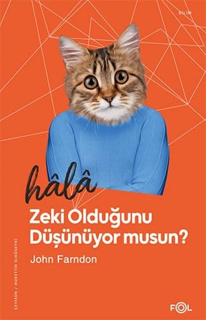 Farndon, John. Hala Zeki Oldugunu Düsünüyor musun. Fol Kitap, 2021.