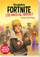 Una aventura de Fortnite no oficial : ¡tú eres el héroe! : misión en Battle Royale