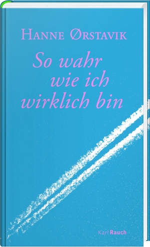 Ørstavik, Hanne. So wahr wie ich wirklich bin. Rauch, Karl Verlag, 2018.