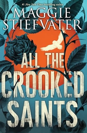 Stiefvater, Maggie. All the Crooked Saints. Scholastic Inc., 2018.