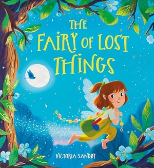 Sandøy, Victoria. The Fairy of Lost Things. Scholastic Ltd., 2024.