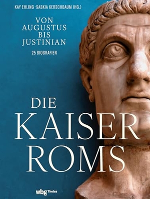 Ehling, Kay / Saskia Kerschbaum (Hrsg.). Die Kaiser Roms - Von Augustus bis Justinian. Theiss in Herder, 2025.