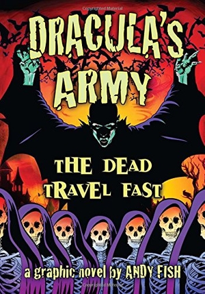 Fish, Andy. Dracula's Army - The Dead Travel Fast. McFarland and Company, Inc., 2013.