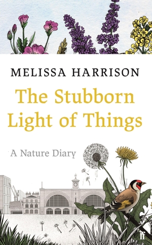 Harrison, Melissa. The Stubborn Light of Things - A Nature Diary. Faber & Faber, 2020.