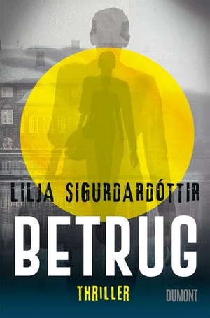 Sigurðardóttir, Lilja. Betrug - Thriller. DuMont Buchverlag GmbH, 2022.