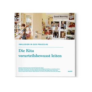 Dietrich, Anke / Neumann, Babette et al. Inklusion in der Kitapraxis 5 - Inklusion als Leitungsaufgabe: Die Kita vorurteilsbewusst leiten. Was mit Kindern, 2017.