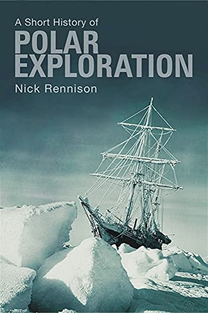 Rennison, Nick. A Short History of Polar Exploration. Oldcastle Books, 2014.