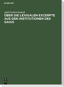 Über die Lexigalen Excerpte aus den Institutionen des Gaius