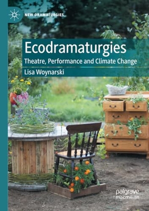 Woynarski, Lisa. Ecodramaturgies - Theatre, Performance and Climate Change. Springer International Publishing, 2021.