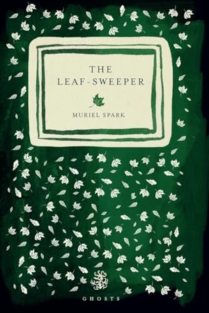 Spark, Muriel. The Leaf Sweeper. Galley Beggar Press, 2024.