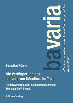 Fröhlich, Sebastian. Die Verkörperung des subversiven ­Künstlers im Text - Herbert Achternbuschs subjektkonstituierendes Schreiben im Frühwerk. Buch & media, 2026.