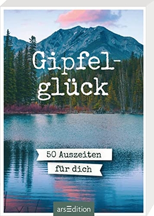 Gipfelglück - 50 Auszeiten für dich. Ars Edition GmbH, 2023.