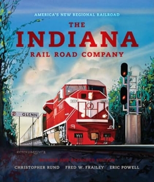Rund, Christopher / Frailey, Fred W et al. The Indiana Rail Road Company, Revised and Expanded Edition - America's New Regional Railroad. Indiana University Press, 2011.
