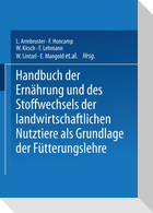 Handbuch der Ernährung und des Stoffwechsels der Landwirtschaftlichen Nutztiere als Grundlagen der Fütterungslehre