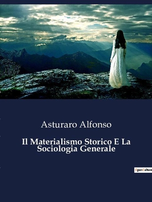 Alfonso, Asturaro. Il Materialismo Storico E La Sociologia Generale. Culturea, 2023.