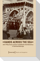 'Hands Across the Sea' - John Philip Sousa und der musikalische Amerikanismus in Kontinentaleuropa