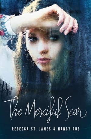 St James, Rebecca / Nancy N Rue. The Merciful Scar. Thomas Nelson, 2013.