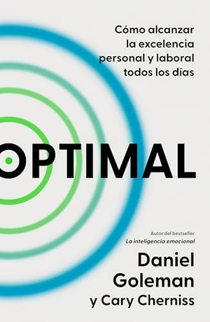 Goleman, Daniel / Cary Cherniss. Optimal: Cómo Alcanzar La Excelencia Personal Y Laboral Todos Los Días / Optimal: How to Sustain Personal and Organizational Excellence Every Day. Prh Grupo Editorial, 2024.