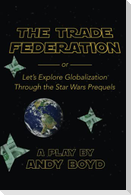 The Trade Federation or Let's Explore Globalization Through the Star Wars Prequels