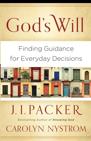 Packer, J I / Carolyn Nystrom. God's Will - Finding Guidance for Everyday Decisions. Baker Publishing Group, 2012.