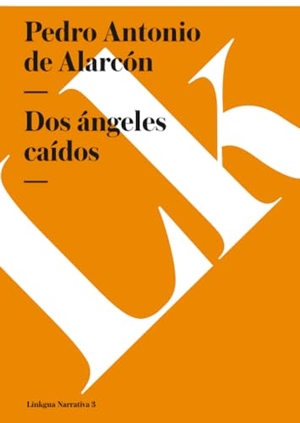 Alarcón, Pedro Antonio De. Dos ángeles caídos. Linkgua Ediciones, 2024.