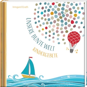 Erath, Irmgard. Unsere bunte Welt - Kindergebete. Butzon & Bercker, 2024.