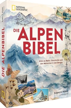 Hüsler, Eugen E. / Leeloo Molnar. Die Alpen-Bibel - Alles zu Natur, Geschichte und den Menschen in den Bergen. NG Buchverlag GmbH, 2026.