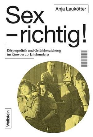 Laukötter, Anja. Sex - richtig! - Körperpolitik und Gefühlserziehung im Kino des 20. Jahrhunderts. Wallstein Verlag GmbH, 2021.