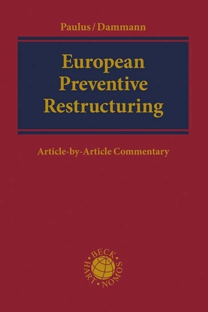 Paulus, Christoph G. / Reinhard Dammann (Hrsg.). European Preventive Restructuring - Directive (EU) 2019/1023. C.H. Beck, 2021.