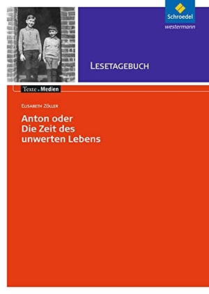 Zöller, Elisabeth. Anton oder die Zeit des unwerten Lebens - Lesetagebuch. Schroedel Verlag GmbH, 2008.