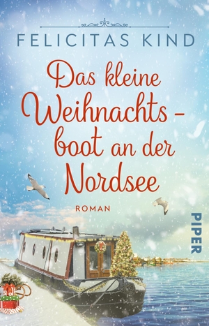 Kind, Felicitas. Das kleine Weihnachtsboot an der Nordsee - Roman | Romantischer Weihnachtsroman im Advent auf der Insel Juist. Piper Verlag GmbH, 2024.
