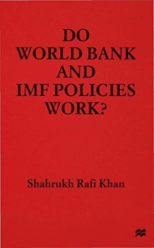 Khan. Do World Bank and IMF Policies Work. Springer Nature B.V., 1999.