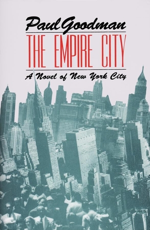 Goodman, Paul. The Empire City - A Novel of New York City. David R. Godine, 2001.