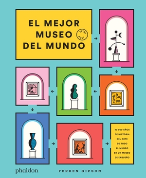 Gipson, Ferren. El Mejor Museo del Mundo (the Ultimate Art Museum) (Spanish Edition). Phaidon Press, 2021.