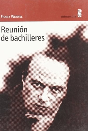 Werfel, Franz. Reunión de bachilleres. Editorial Minuscula, S.L.U., 2005.