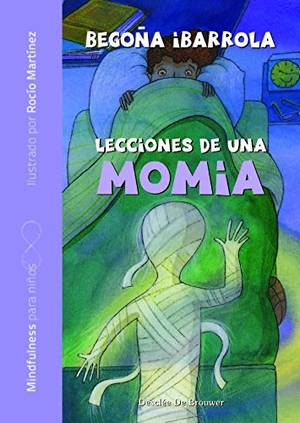 Martínez, Rocío / Begoña Ibarrola López De Davalillo. Lecciones de una momia. Desclée De Brouwer, 2018.