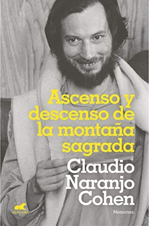 Naranjo, Claudio. Ascenso y descenso de la montaña sagrada. Vergara (Ediciones B), 2019.