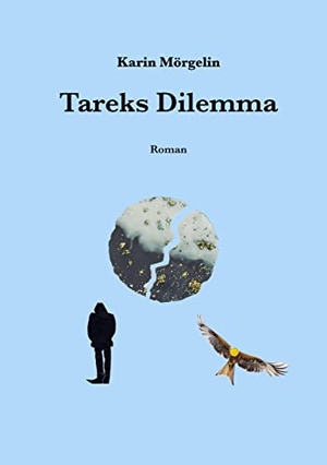 Mörgelin, Karin. Tareks Dilemma. Books on Demand, 2023.