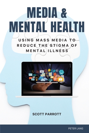 Parrott, Scott. Media & Mental Health - Using Mass Media to Reduce the Stigma of Mental Illness. Peter Lang, 2023.