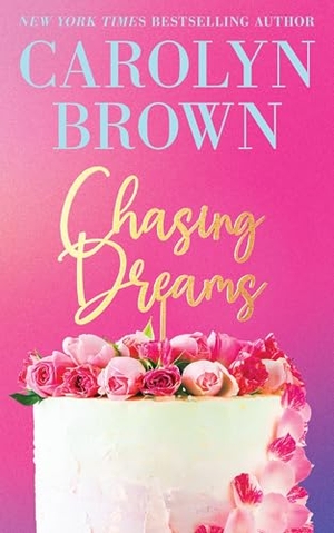Brown, Carolyn. Chasing Dreams. Sourcebooks, 2026.