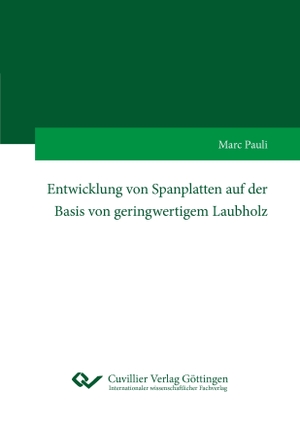 Pauli, Marc. Entwicklung von Spanplatten auf der Basis von geringwertigem Laubholz. Cuvillier, 2022.
