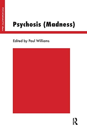 Williams, Paul. Psychosis (Madness). Taylor & Francis, 2019.