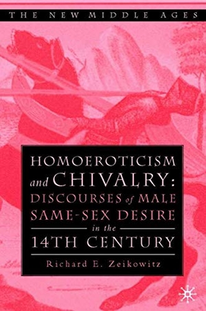 Zeikowitz, R.. Homoeroticism and Chivalry - Discourses of Male Same-Sex Desire in the Fourteenth Century. Springer Nature Singapore, 2003.