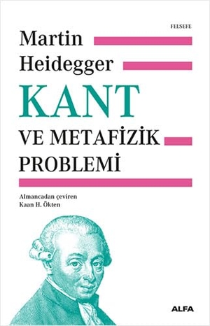 Heidegger, Martin. Kant ve Metafizik Problemi Ciltli. Alfa Basim Yayim Dagitim, 2021.