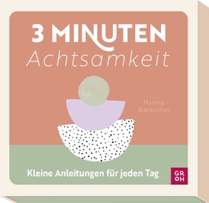 Blankschyn, Mascha. 3-Minuten-Achtsamkeit - Kleine Anleitungen für jeden Tag | Kartenbox mit praktischen Übungen von @monkeymind.meditation. Groh Verlag, 2023.